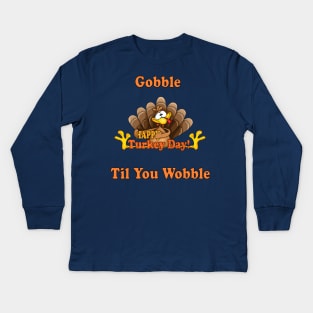 happy thanksgivings day , gobble til you wobble turkey 2020 Kids Long Sleeve T-Shirt